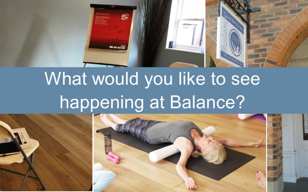 What would you like to see at Balance