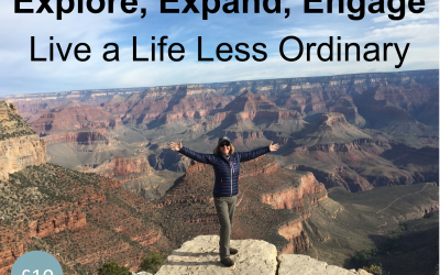 Explore, Expand, Engage – Live a Life Less Ordinary